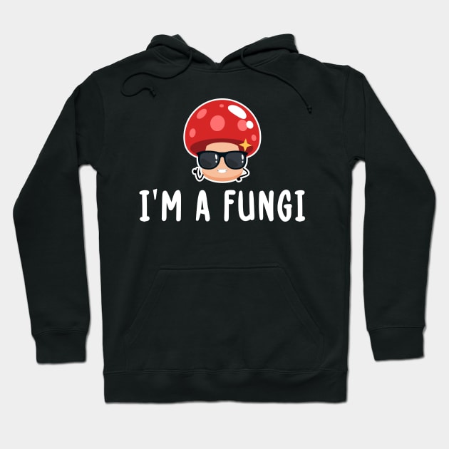 I'm A Fungi funny guy Hoodie by TIHONA